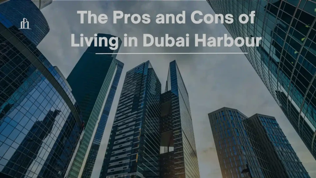 pros and cons of living in dubai harbour