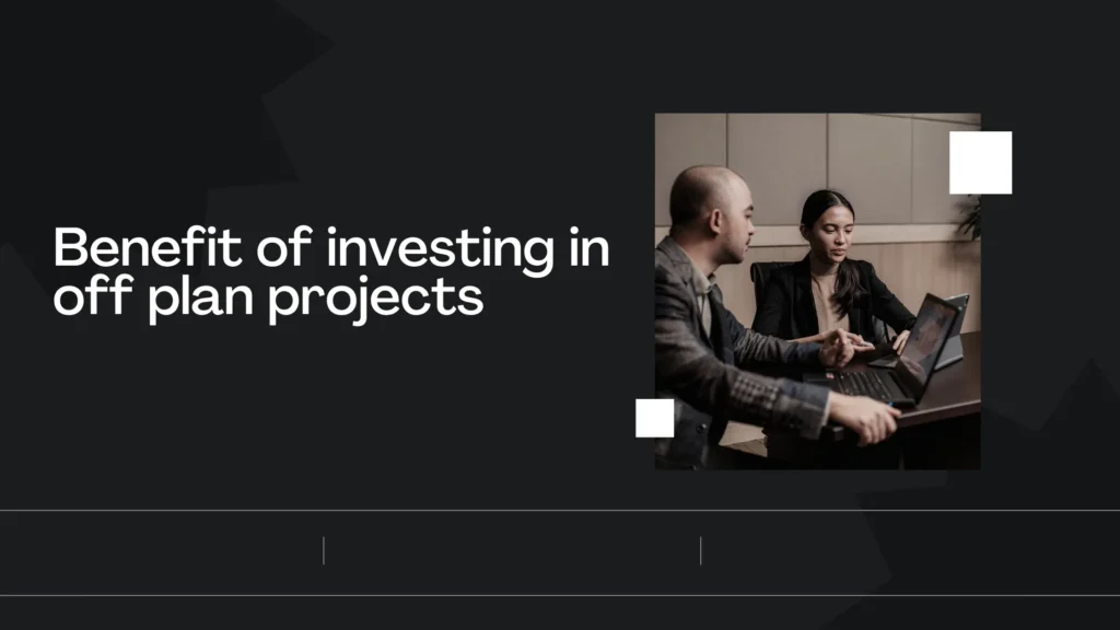 invest in off plan project benefits